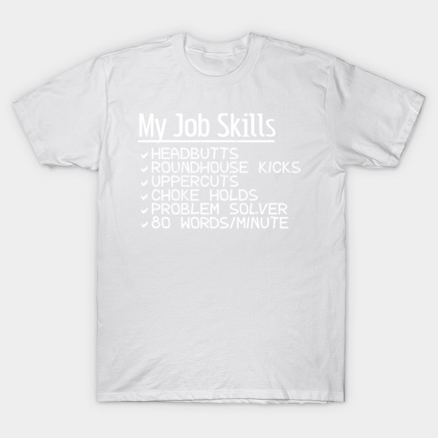 My Job Skills T-Shirt-TJ